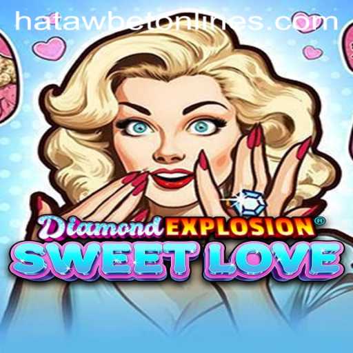 Exploring the Exciting World of DiamondExplosionSweetLove and Its Integration with Hatawbet