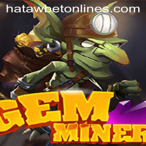 Unearthing the Thrills of GemMiner: A Modern Gaming Experience with Hatawbet